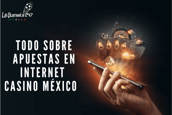 Todo Sobre Apuestas en Internet Casino México