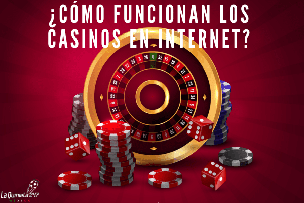 Cómo Funcionan los Casinos en Internet